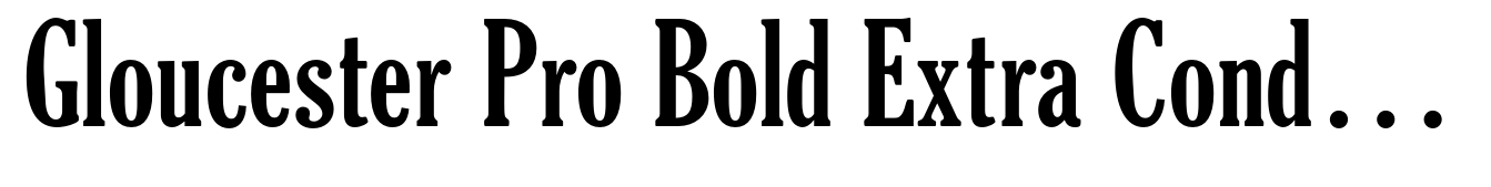 Gloucester Pro Bold Extra Condensed